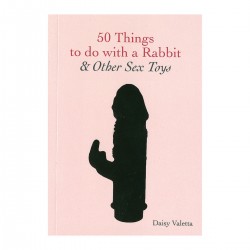 50 Things to Do With a Rabbit and Other Sex Toys