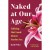 Naked at Our Age: Talking Out Loud About Senior Sex 